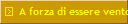 A forza di essere vento