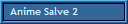 Anime Salve 2
