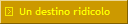 Un destino ridicolo